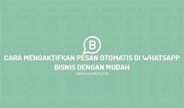 Cara Mengaktifkan Pesan Otomatis di WhatsApp Business