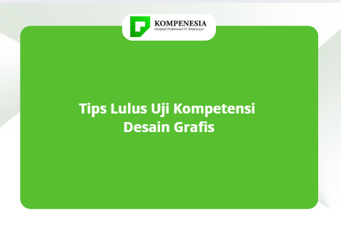 Tips Lulus Uji Kompetensi Desain Grafis