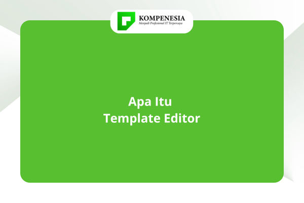 Apa Itu Template Editor