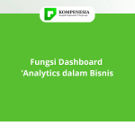 Fungsi Dashboard Analytics dalam Bisnis