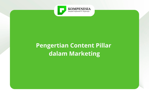 Pengertian Content Pillar dalam Marketing