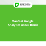 Manfaat Google Analytics untuk Bisnis